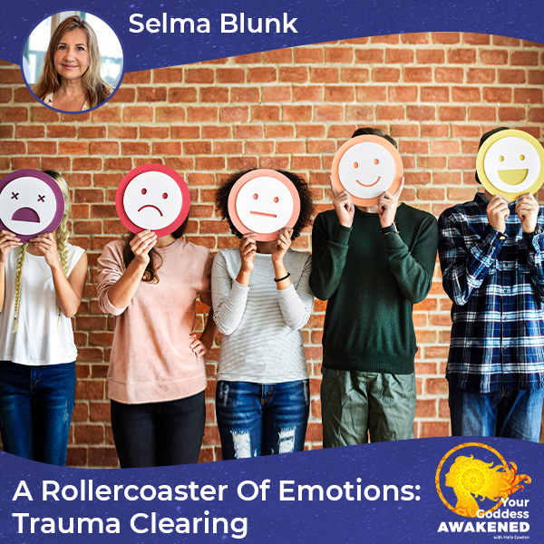 A Rollercoaster Of Emotions: Trauma Clearing With Selma Blunk