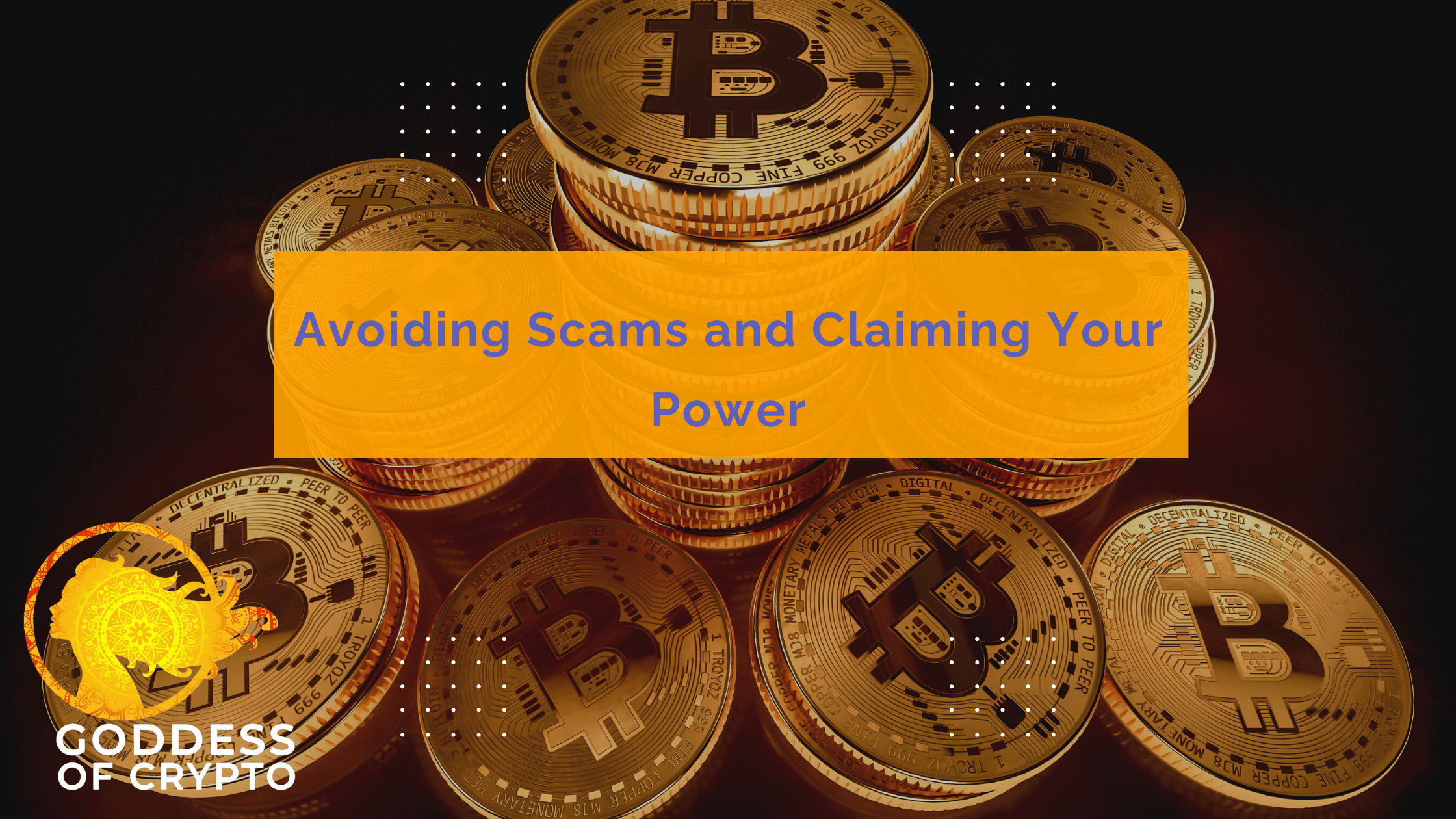 Avoiding Scams and Claiming Your Power