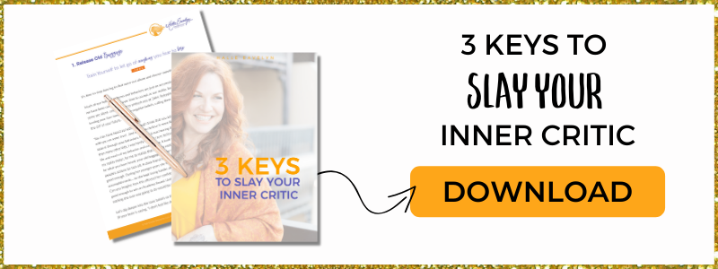 3 Keys to Slay Your Inner Critic