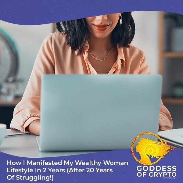 How I Manifested My Wealthy Woman Lifestyle In 2 Years (After 20 Years Of Struggling!)