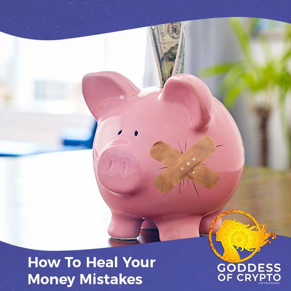 How To Heal Your Money Mistakes
