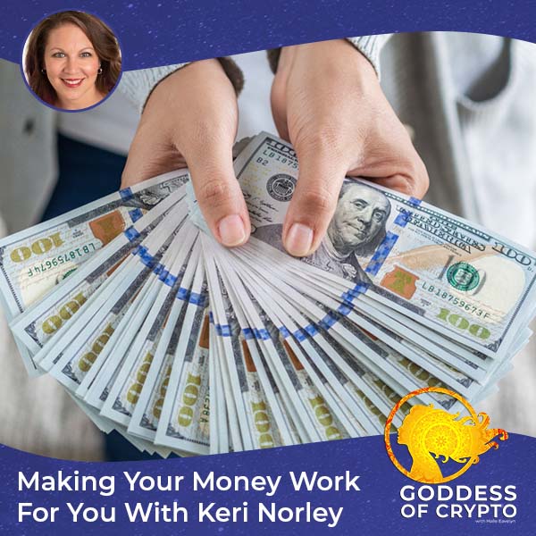 Making Your Money Work For You With Keri Norley