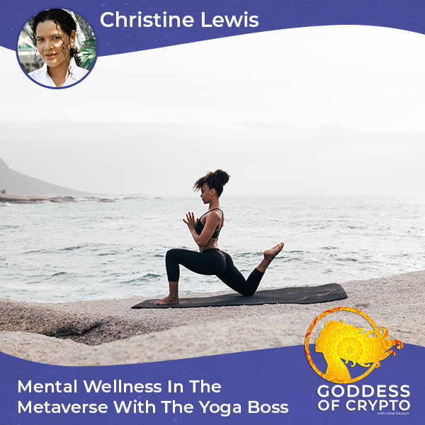 Mental Wellness In The Metaverse With The Yoga Boss, Christine Lewis