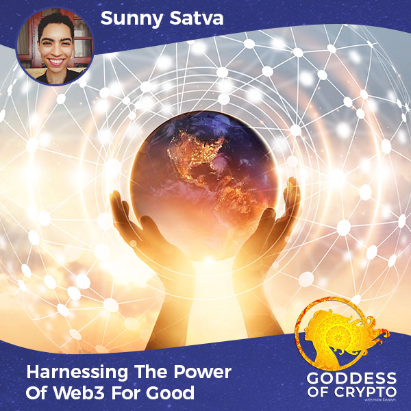 Sunny Satva On Harnessing The Power Of Web3 For Good