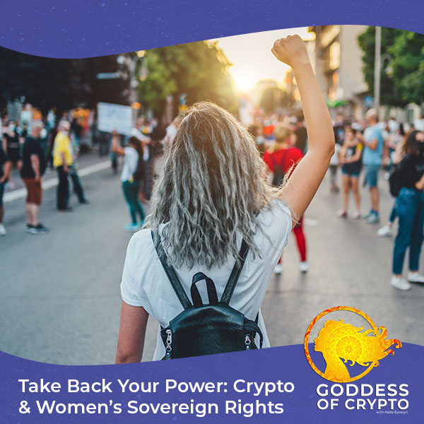 Take Back Your Power: Crypto & Women’s Sovereign Rights