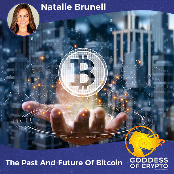 The Past And Future Of Bitcoin With Natalie Brunell