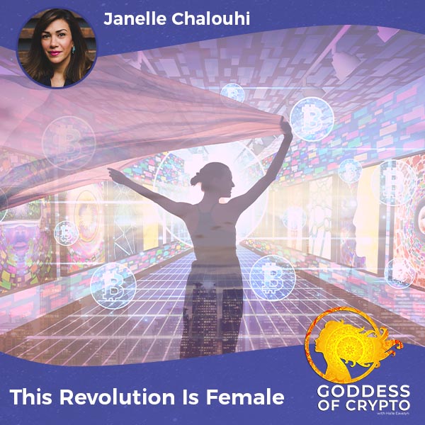 This Revolution Is Female With Janelle Chalouhi