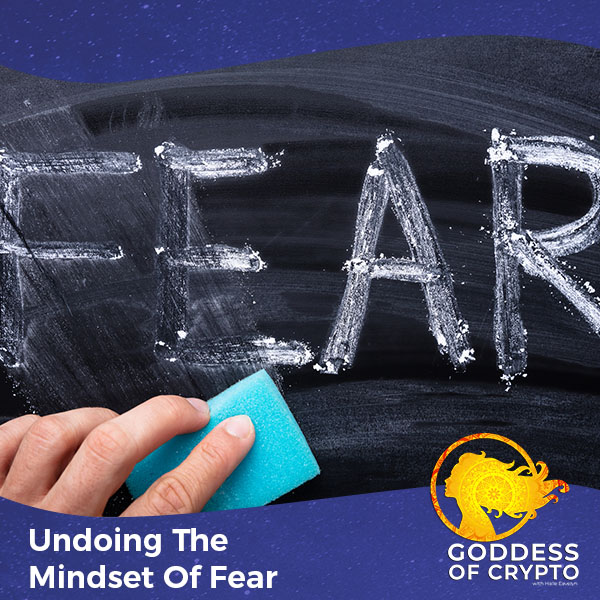 Undoing The Mindset Of Fear