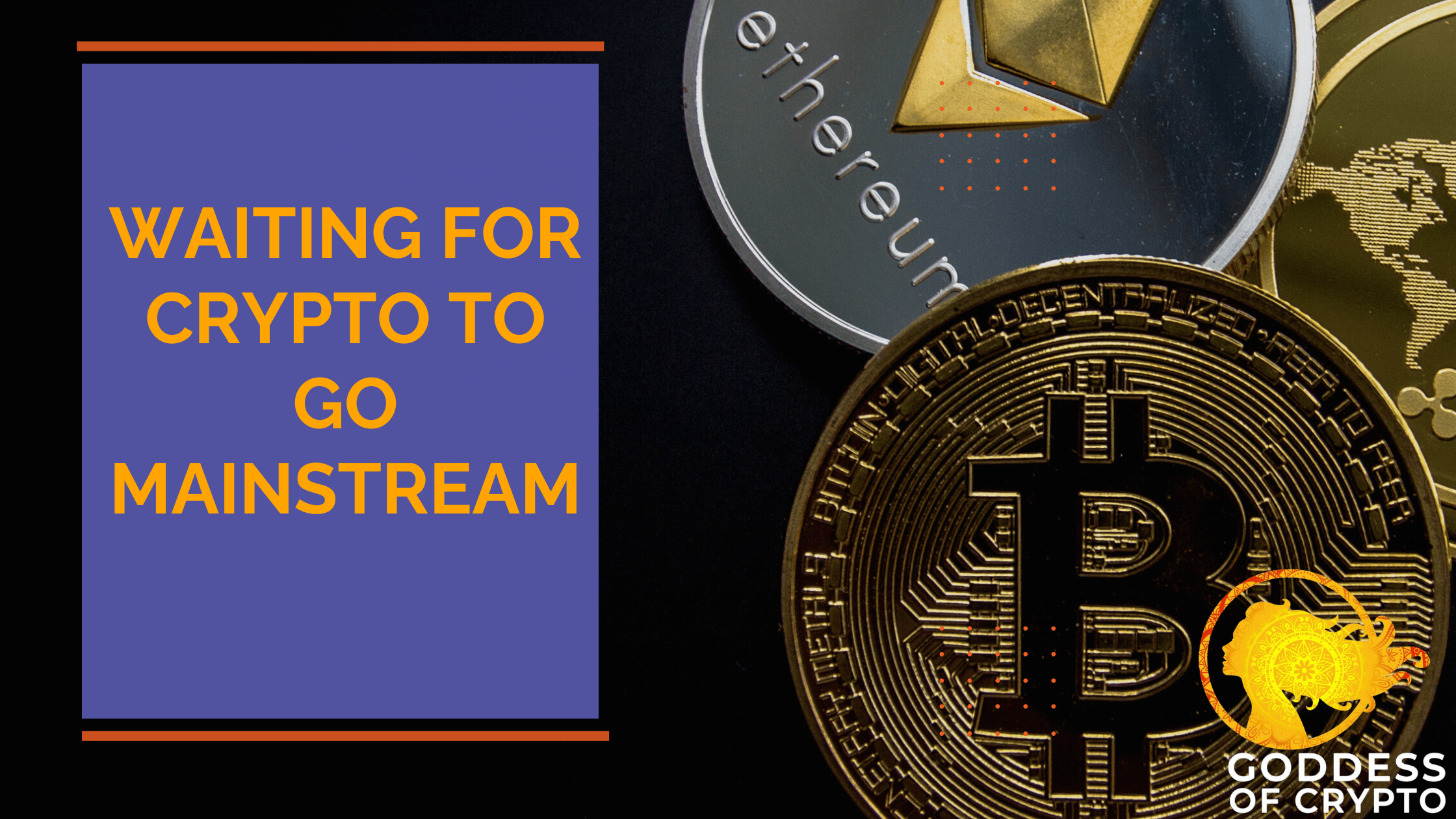 Waiting For Crypto To Go Mainstream