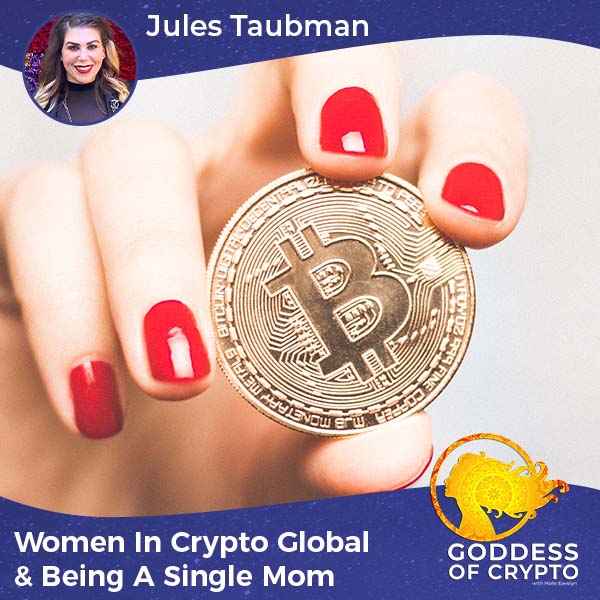 Women In Crypto Global & Being A Single Mom With Jules Taubman